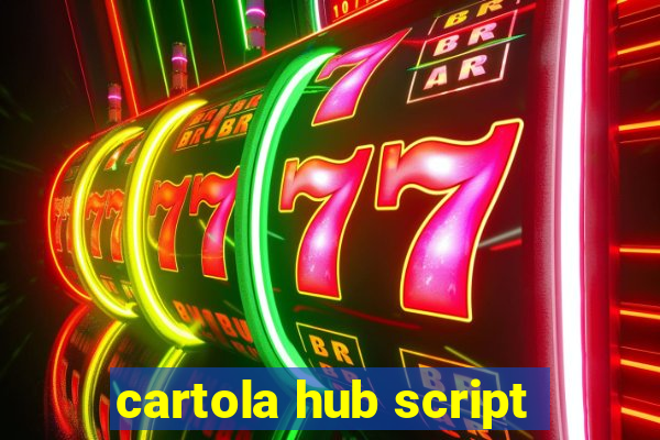 cartola hub script